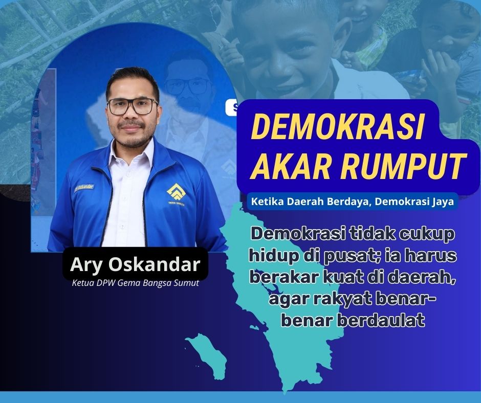 Ary Oskandar Ketua DPW Gema Bangsa Sumut mendukung penguatan demokrasi akar rumput