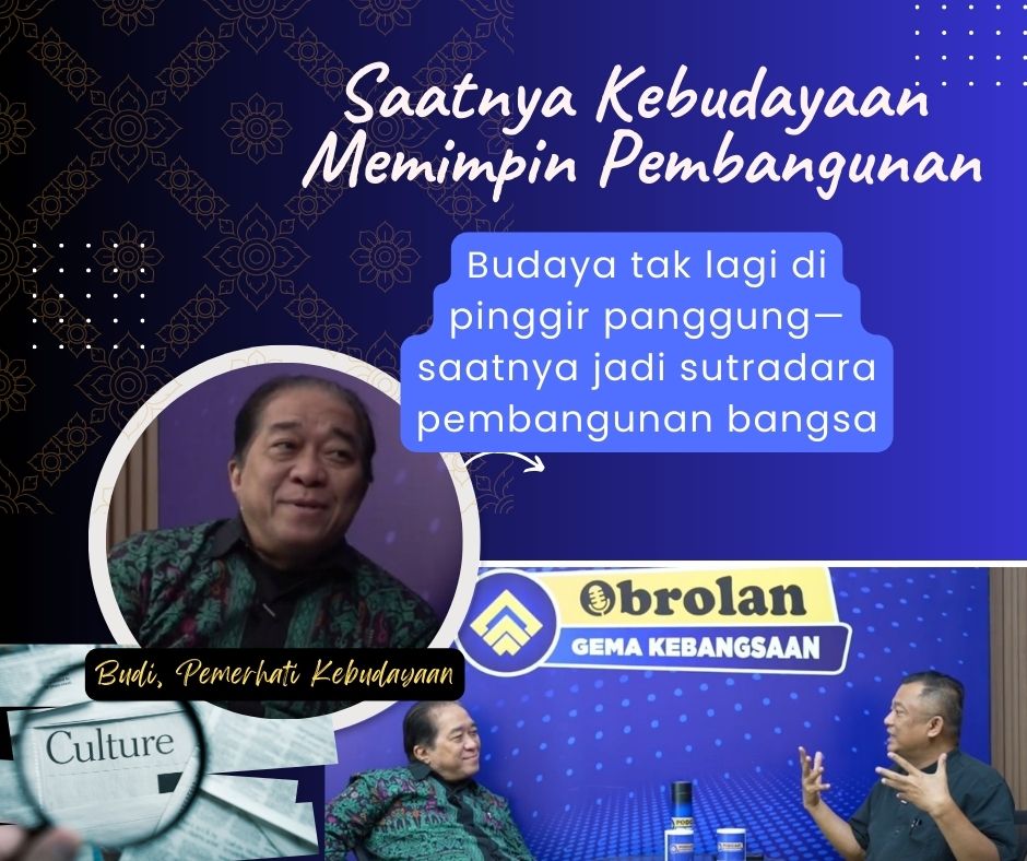 Kawan budi sampaikan Budaya sebagai arsitek peradaban, bukan hanya pelengkap narasi.