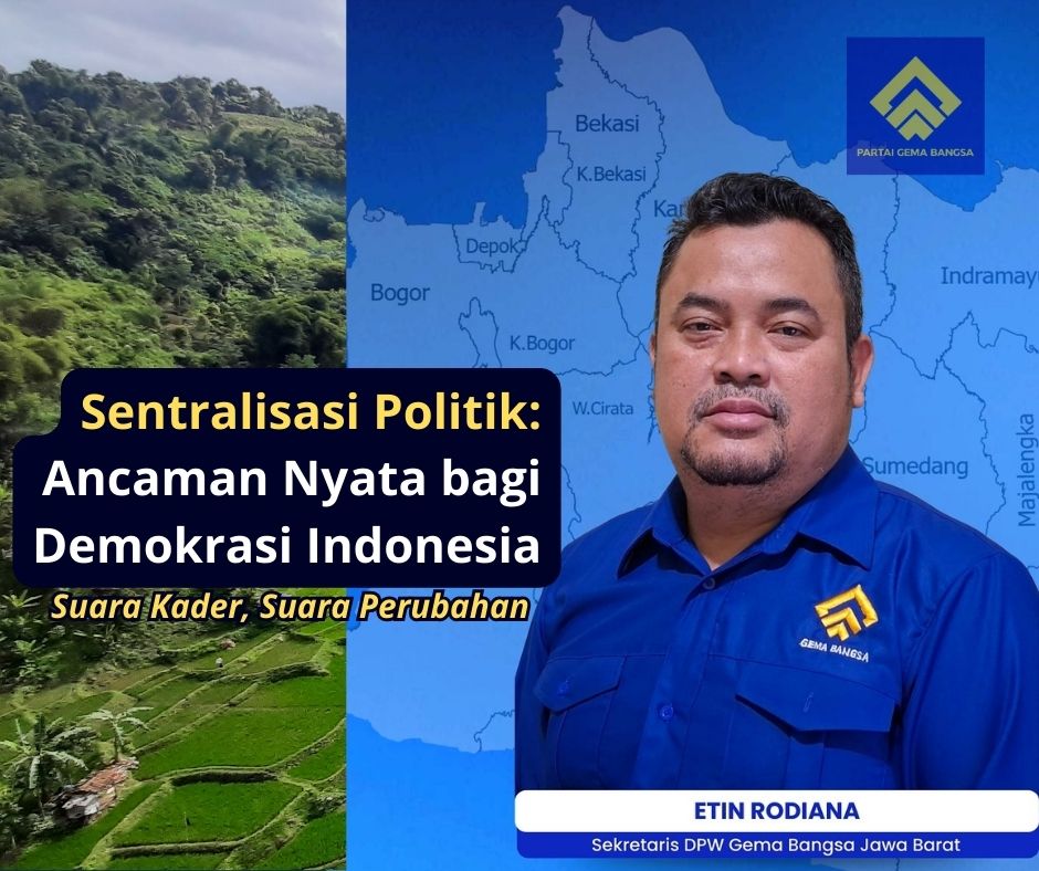 Etin Rodiana, Sekretaris DPW Gema Bangsa Jawa Barat, tampil sebagai tokoh utama dengan latar biru khas partai. Gambar ini digunakan sebagai cover artikel berjudul "Sentralisasi Politik: Ancaman Nyata bagi Demokrasi Indonesia" di situs resmi Partai Gema Bangsa