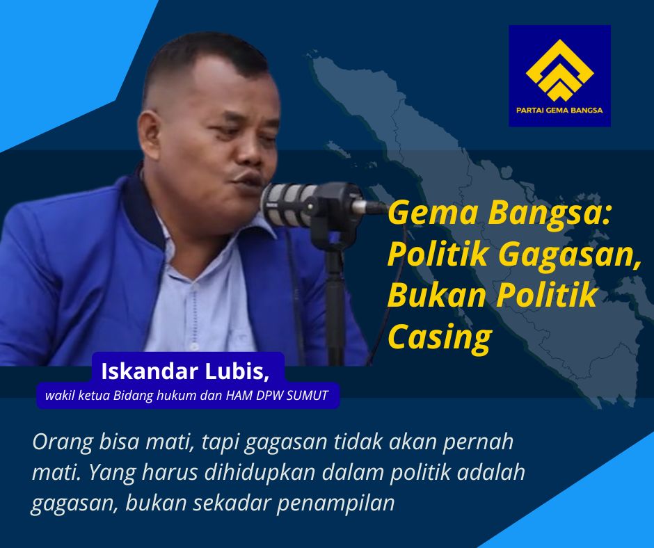 “Gema Bangsa: Politik Gagasan, Bukan Politik Casing” dengan judul tegas, tagline politik gagasan, serta kutipan Iskandar Lubis tentang pentingnya ide di atas penampilan.