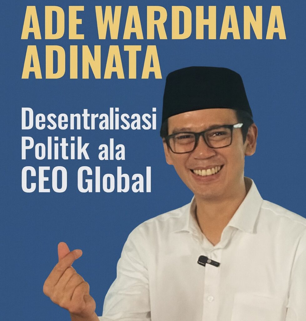 Ade Wardhana Adinata mengenakan kemeja putih dan peci hitam, tersenyum sambil membuat gesture finger heart. Gambar digunakan sebagai cover dengan latar biru dan judul besar “Ade Wardhana Adinata – Desentralisasi Politik ala CEO Global