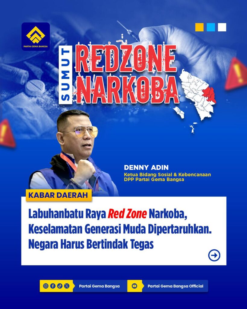 Labuhanbatu Raya Red Zone Narkoba: Partai Gema Bangsa Desak Penindakan Tanpa Kompromi dan Pembersihan Oknum