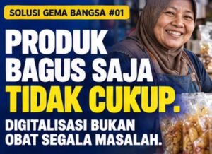 Solusi Gema Bangsa, Produk Bagus Saja Tidak Cukup. Umkm Butuh Pembeli!