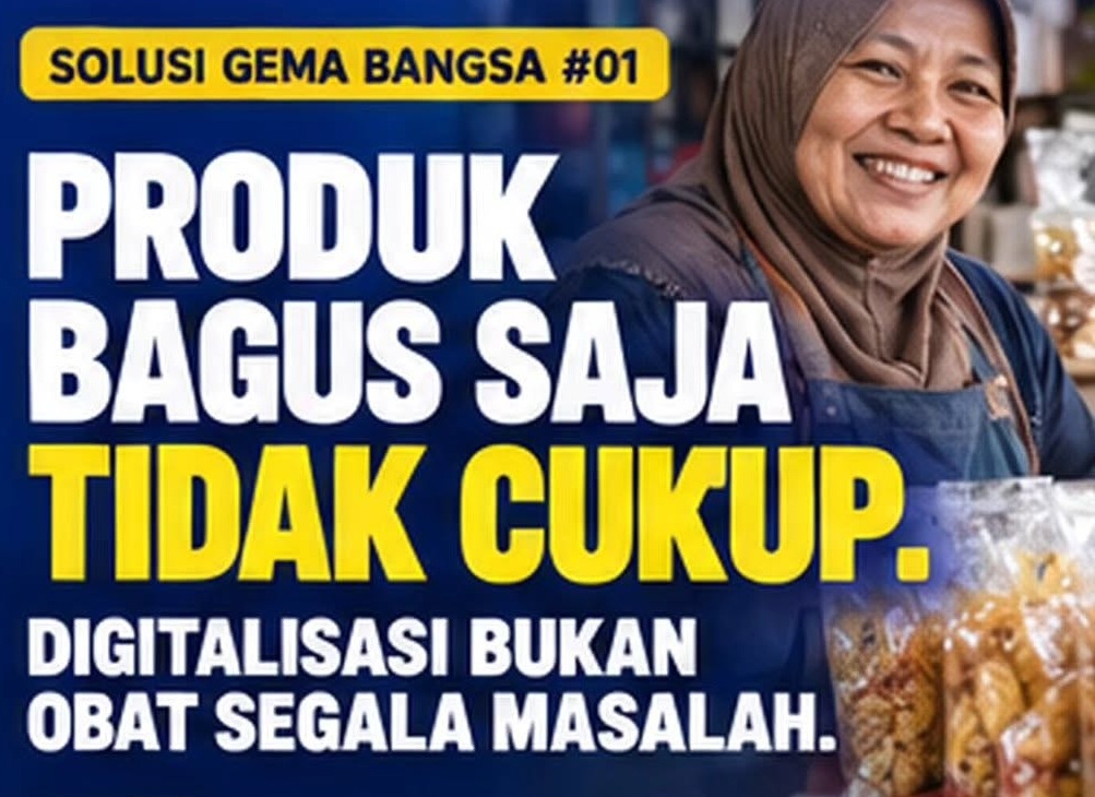 Solusi Gema Bangsa, Produk Bagus Saja Tidak Cukup. Umkm Butuh Pembeli!